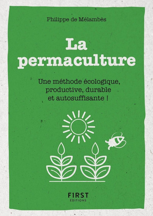 Petit Livre de - La permaculture - Une méthode écologie, productive, durable et autosuffisante: Une méthode écologie, productive, durable et autosuffisante