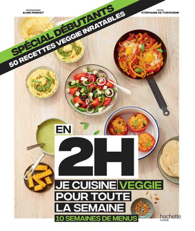 Petit en 2H Veggie: Spécial débutants - 10 semaines de menus