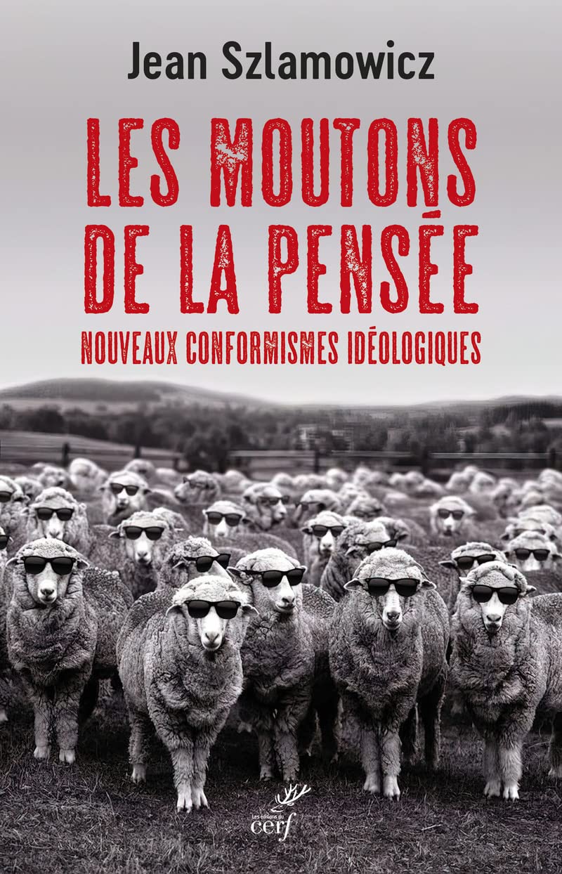 Les moutons de la pensée - Nouveaux conformismes idéologiques: Nouveaux conformismes idéologiques