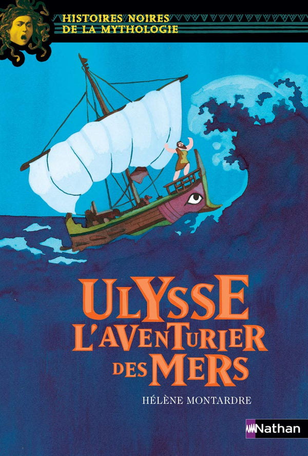Ulysse, l'aventurier des mers - Histoires noires de la Mythologie - Dès 12 ans: L'aventurier des mers