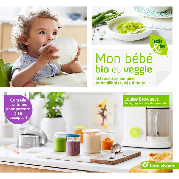 Mon bébé bio et veggie: 50 recettes simples et équilibrées dès 4 mois