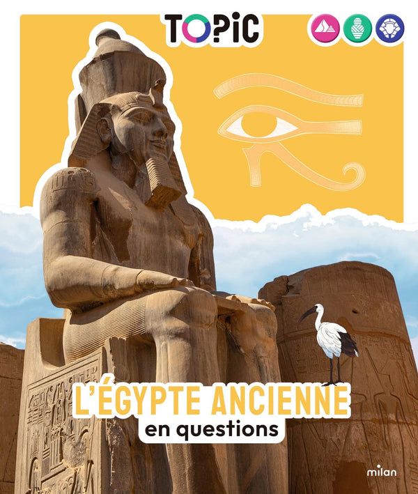 TOPIC - L'Égypte ancienne en questions - Dès 7 ans: en questions