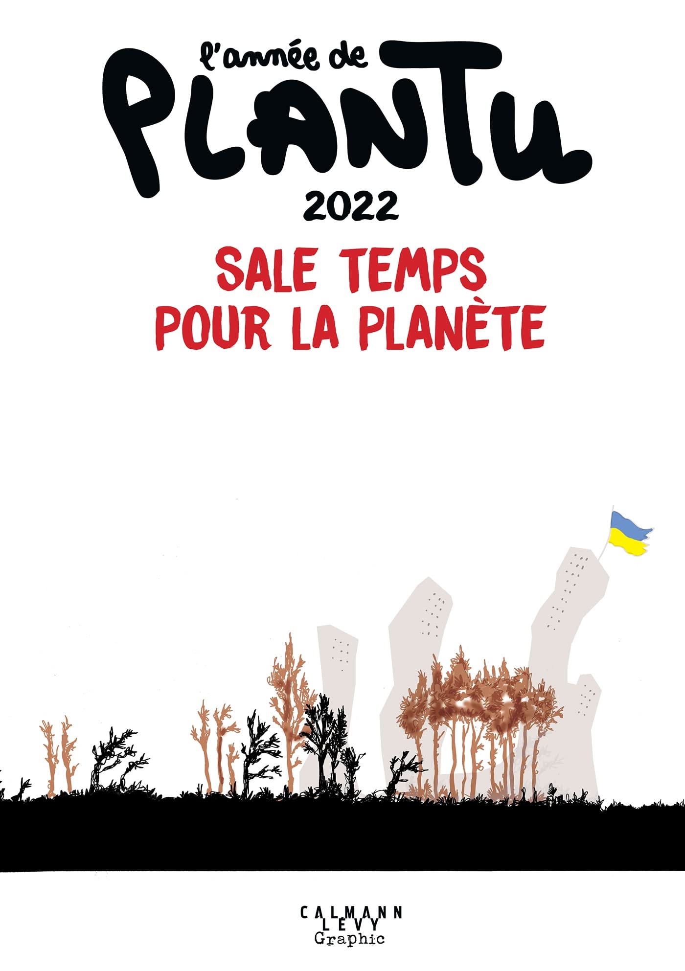 L'année de Plantu 2022: Sale temps pour la planète