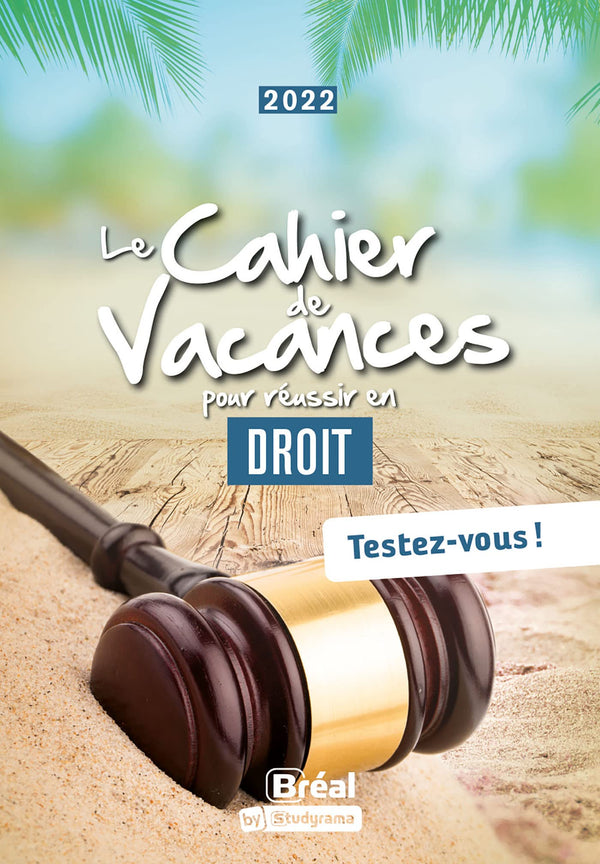 Le cahier de vacances pour réussir en droit: Édition 2022
