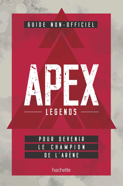 Guide non officiel APEX LEGENDS: Pour devenir le champion de l'arène