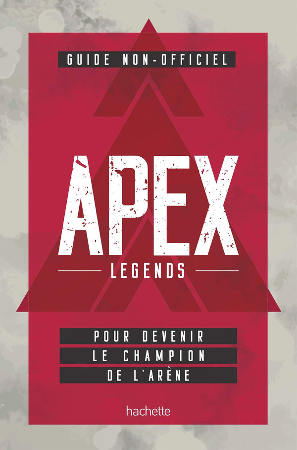 Guide non officiel APEX LEGENDS: Pour devenir le champion de l'arène