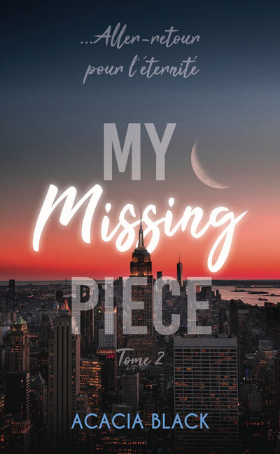 My Missing Piece - Tome 2: Le final de la duologie best-seller