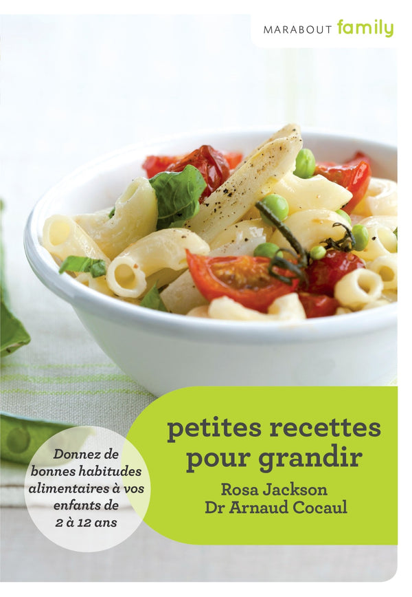 Petites recettes pour grandir - De 2 à 12 ans