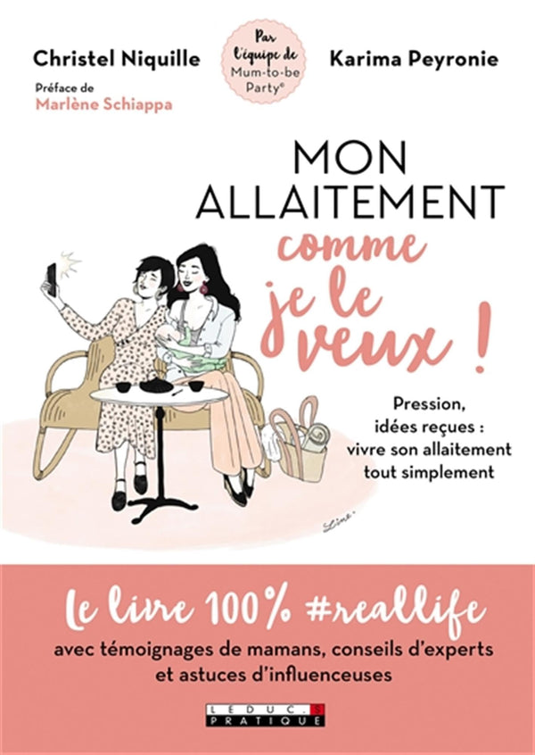 Mon allaitement comme je le veux !: pression, idées reçues : vivre son allaitement tout simplement