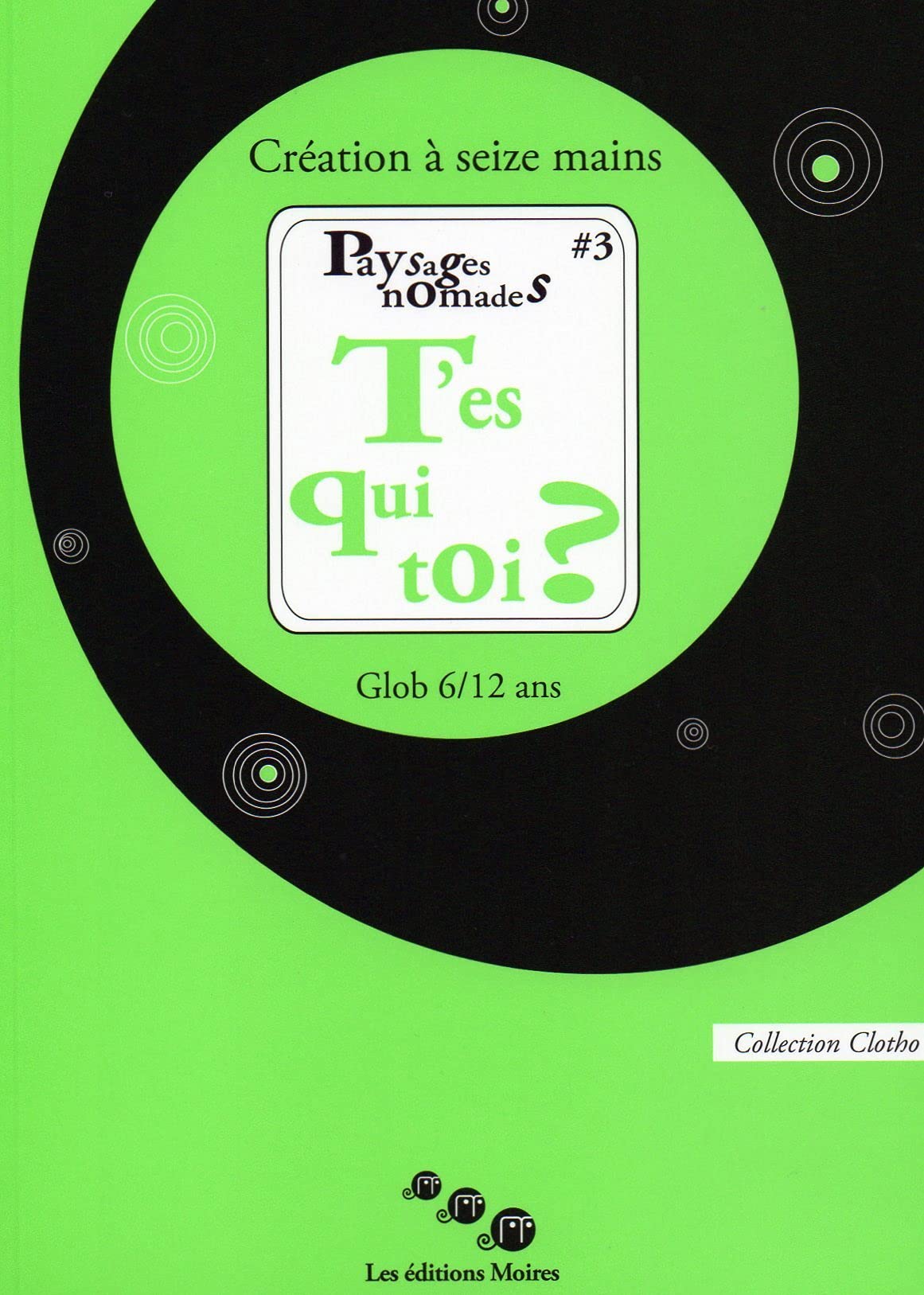 Paysages nomades: Tome 3, T'es qui toi ? - Création à seize mains