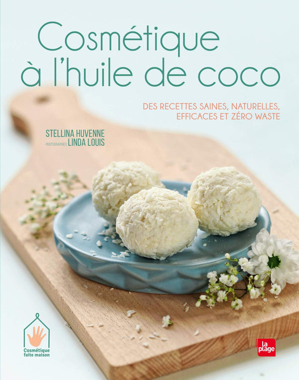 Cosmétique à l'huile de coco - Des recettes saines, naturelles, efficaces et zéro waste