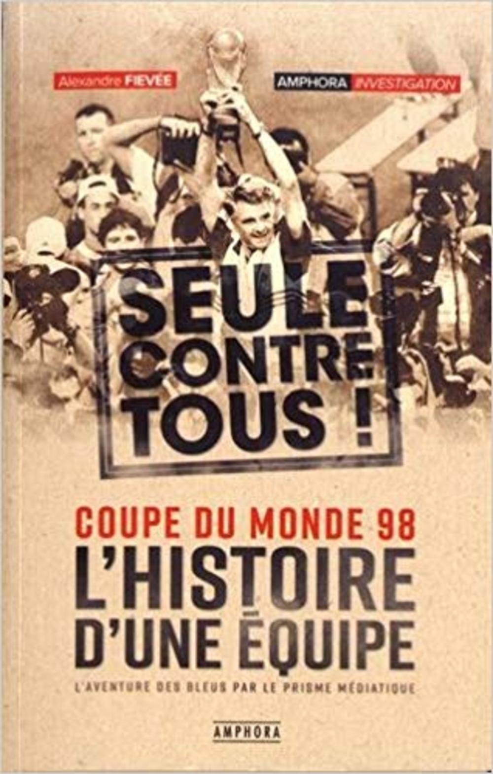 Coupe du monde 98: L'histoire d'une équipe seule contre tous !