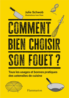 Comment bien choisir son fouet ?: Tous les usages et bonnes pratiques des ustensiles de cuisine