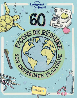 60 façons de réduire son empreinte plastique – Livre pratique jeunesse en papier recyclé – À partir de 8 ans