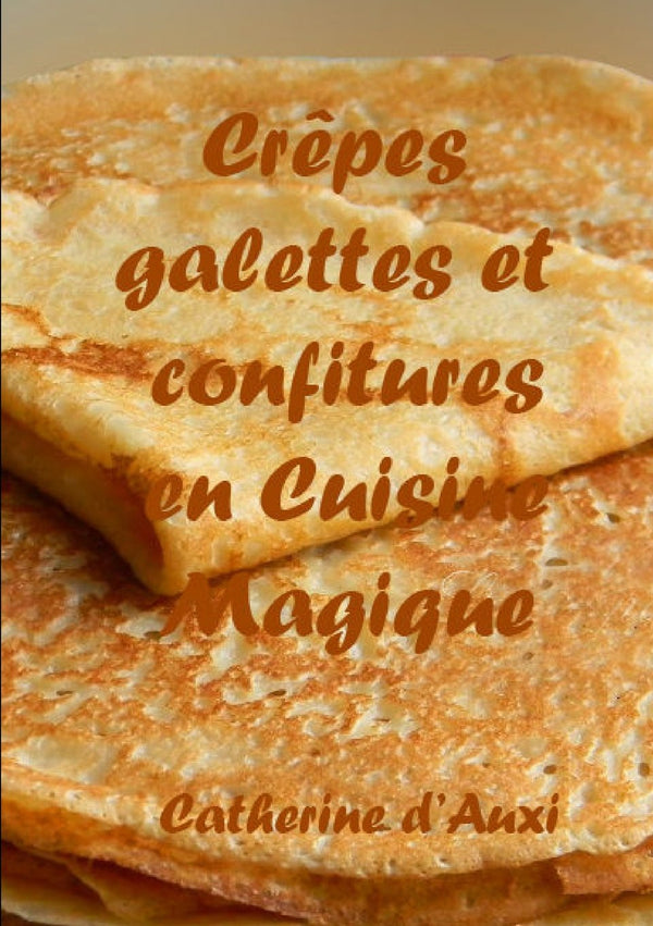Crêpes Galettes et Confitures en Cuisine Magique