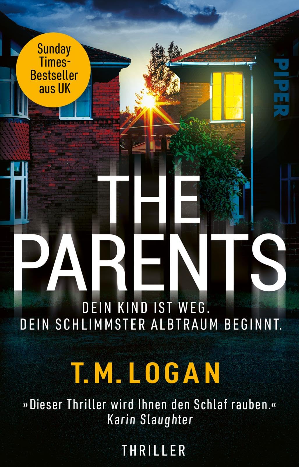 The Parents - Dein Kind ist weg. Dein schlimmster Albtraum beginnt.: Thriller | 'Dieser Thriller wird Ihnen den Schlaf rauben.' KARIN SLAUGHTER