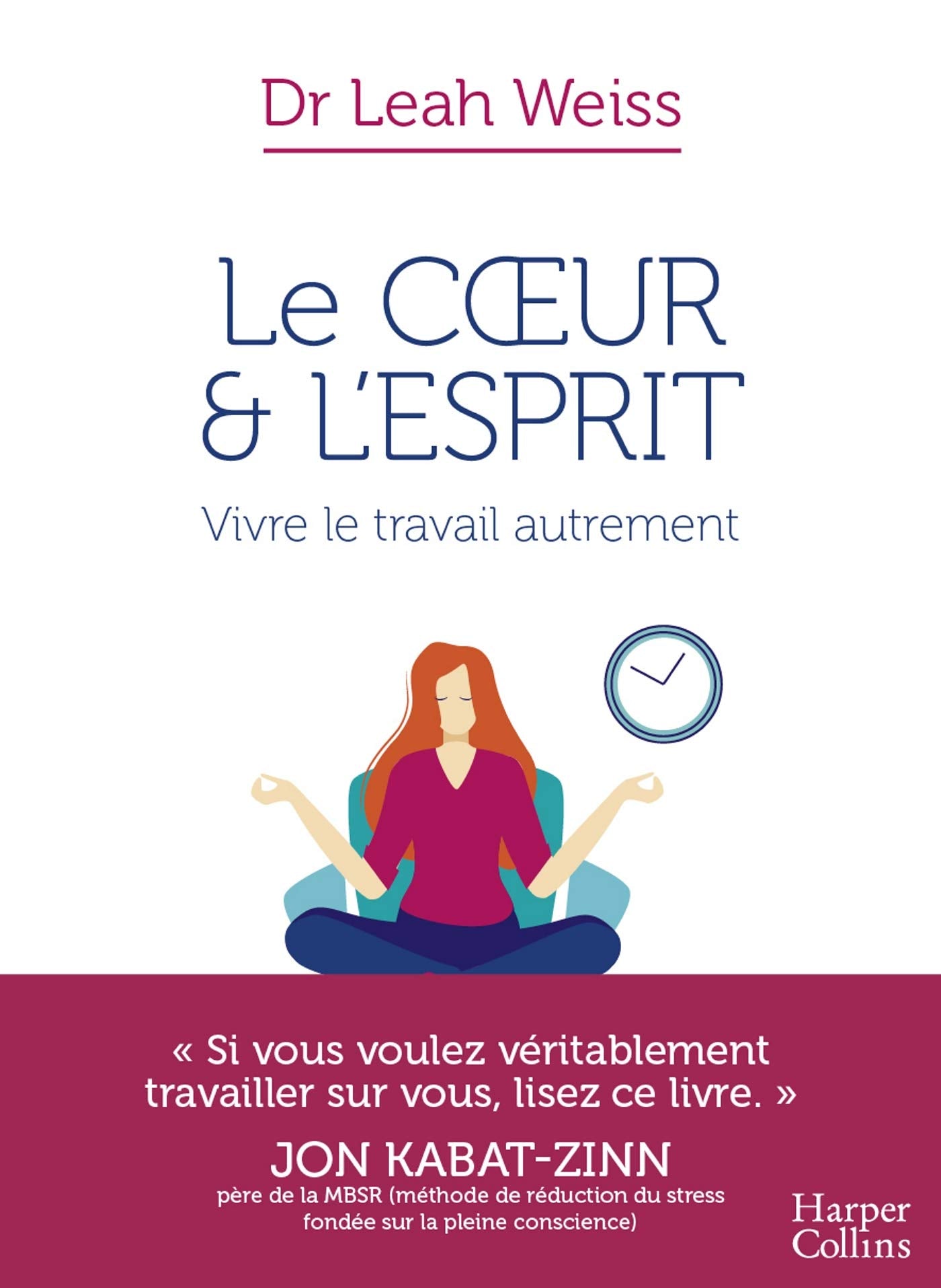 Le Coeur et l'Esprit : Vivre le travail autrement: La méthode pour mieux vivre votre travail au quotidien