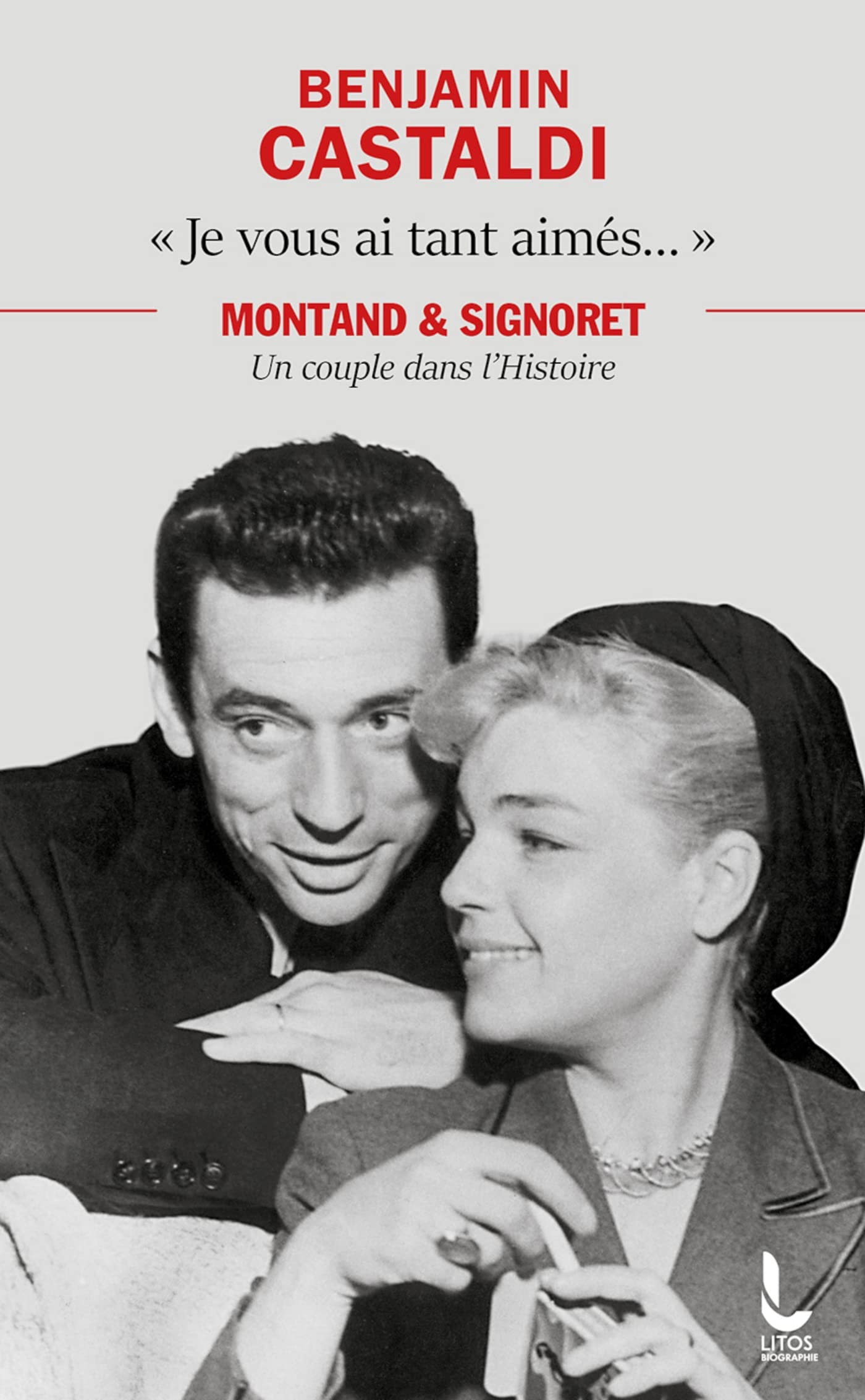 Je vous ai tant aimés...: Montand et Signoret, un couple dans l'Histoire