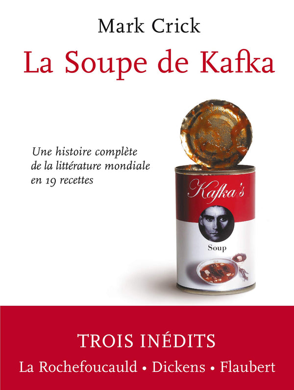 La soupe de Kafka : Une histoire complete de la litterature mondiale en 19 recettes