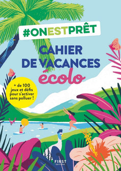 #Onestprêt : Cahier de vacances écolo - + de 100 jeux et défis pour s'activer sans polluer !