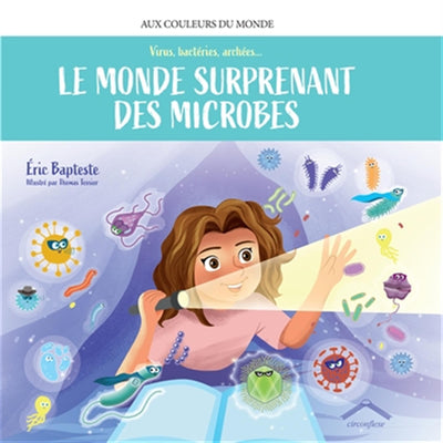 Le monde surprenant des microbes: Virus, bactéries, archées...