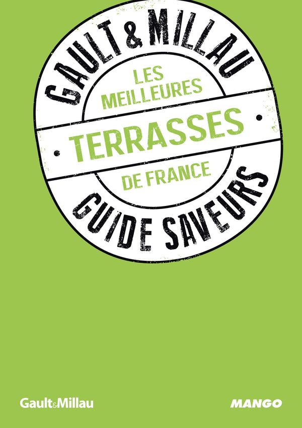 Les meilleures terrasses de France: guide saveurs GAULT&MILLAU