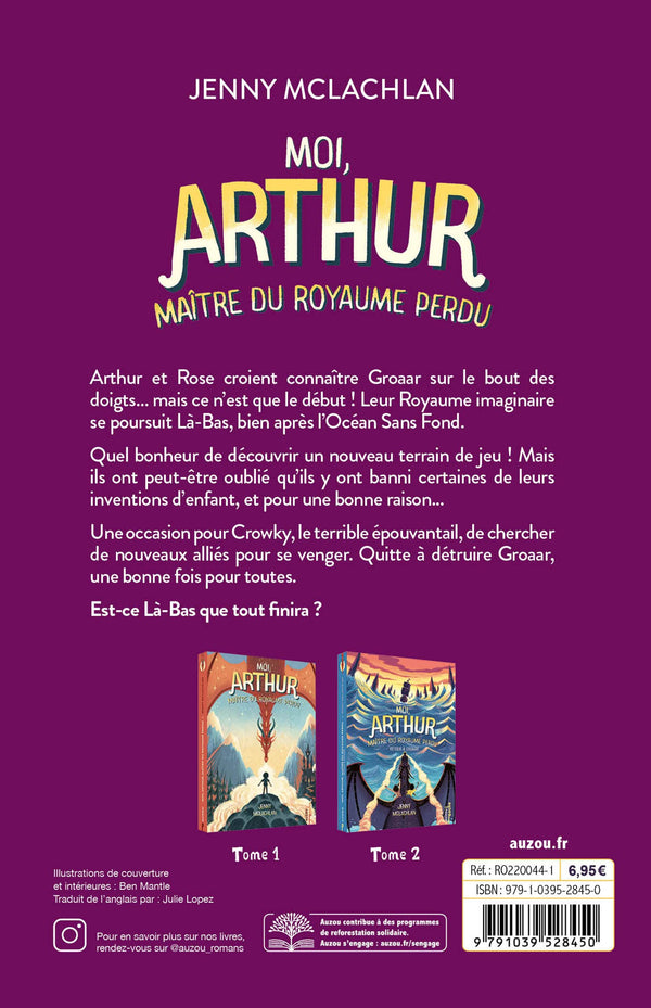 MOI, ARTHUR, MAITRE DU ROYAUME PERDU - Tome 03 LA BATAILLE FINALE