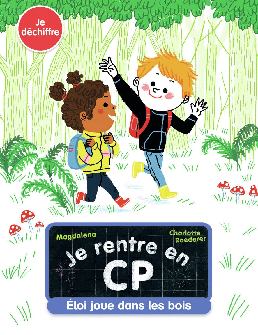 Je rentre en CP - Je déchiffre - Eloi joue dans les bois - Dès 5 ans