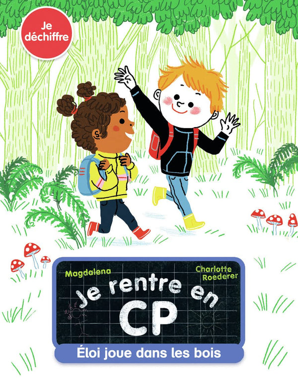 Je rentre en CP - Je déchiffre - Eloi joue dans les bois - Dès 5 ans