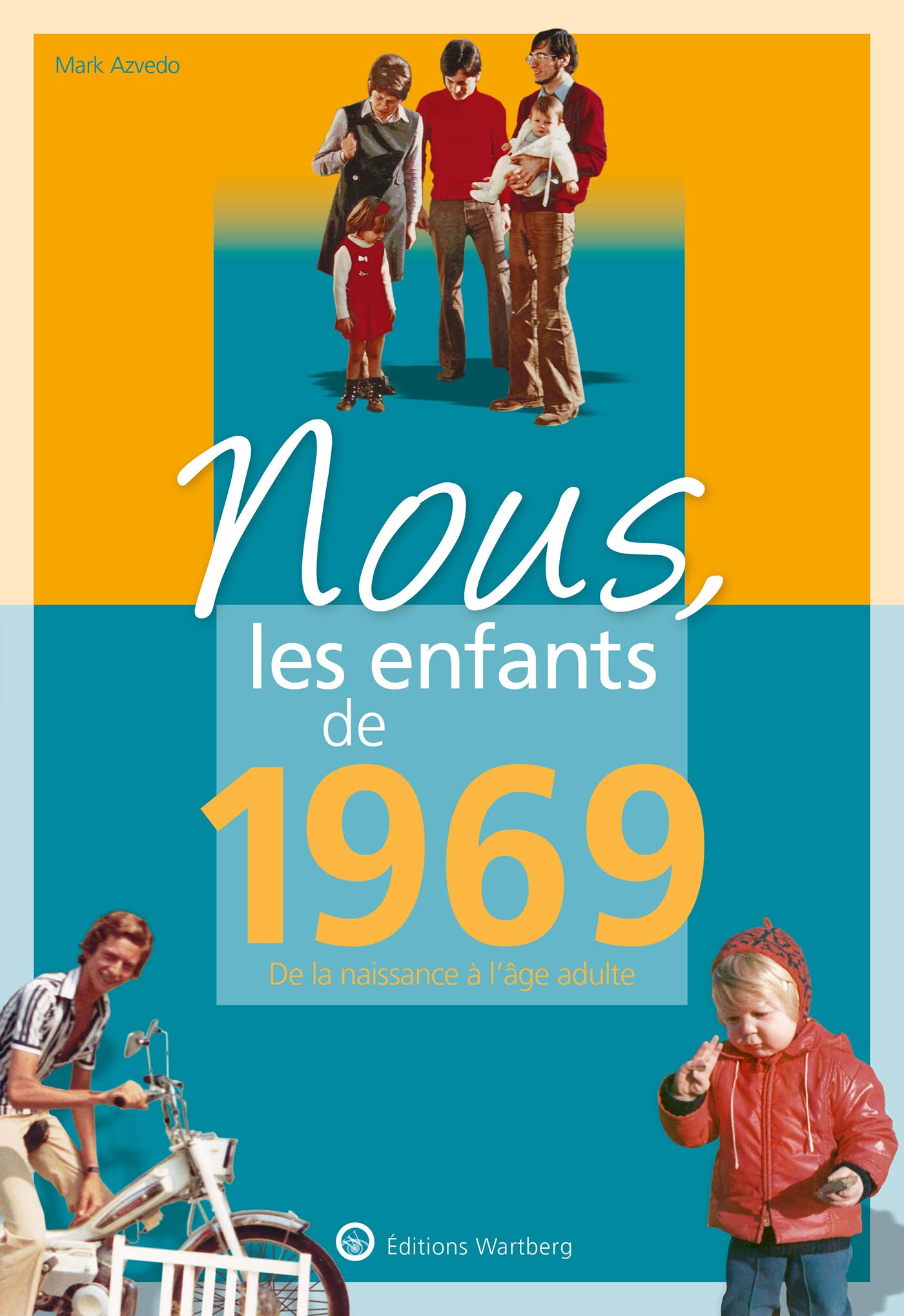 Nous, les enfants de 1969: De la naissance à l'âge adulte