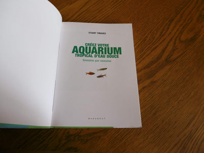 Créer votre aquarium tropical d'eau douce: Semaine par semaine