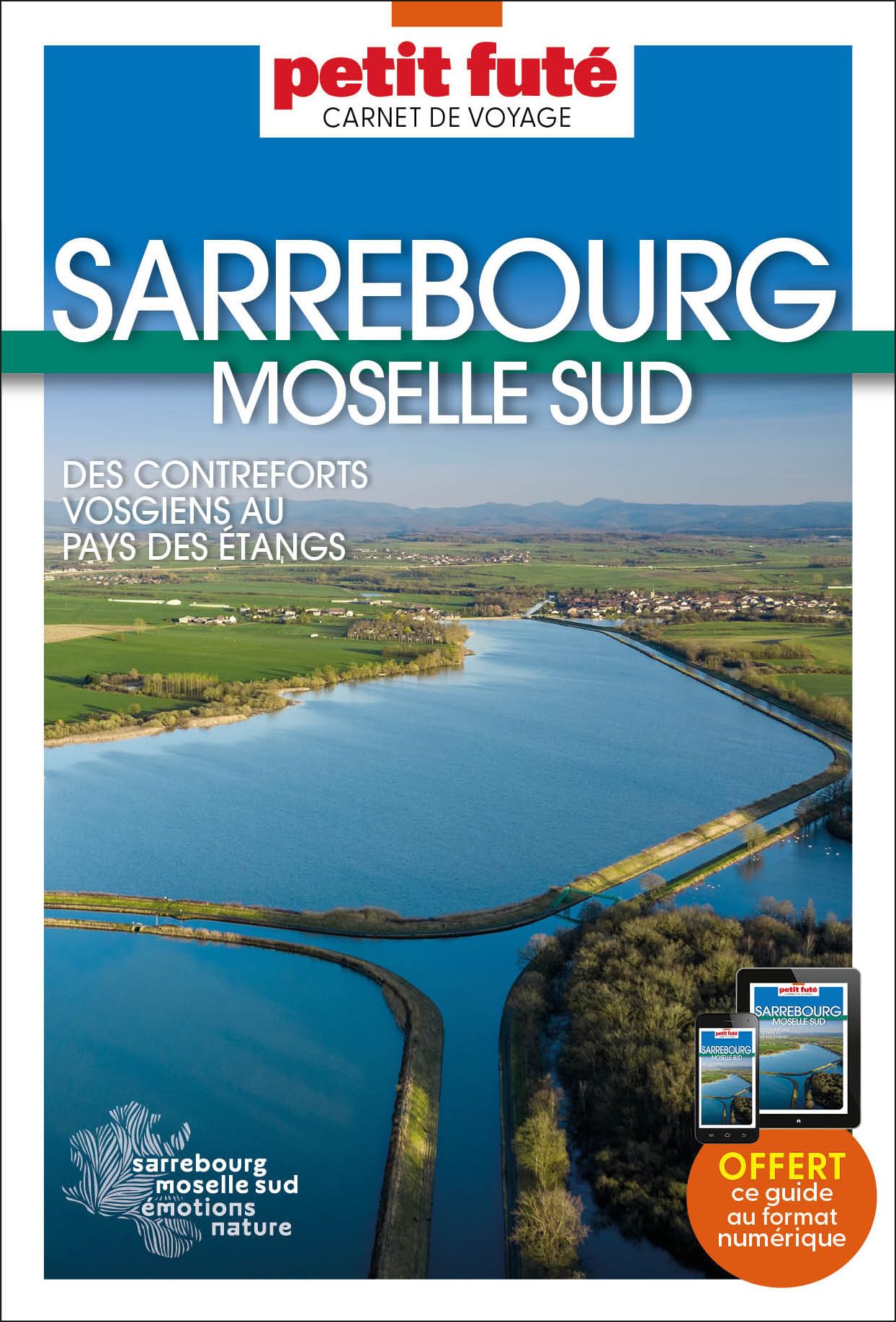Guide Sarrebourg - Moselle Sud 2024 Carnet Petit Futé: Des contreforts vosgiens au pays des étangs