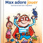 Max adore jouer