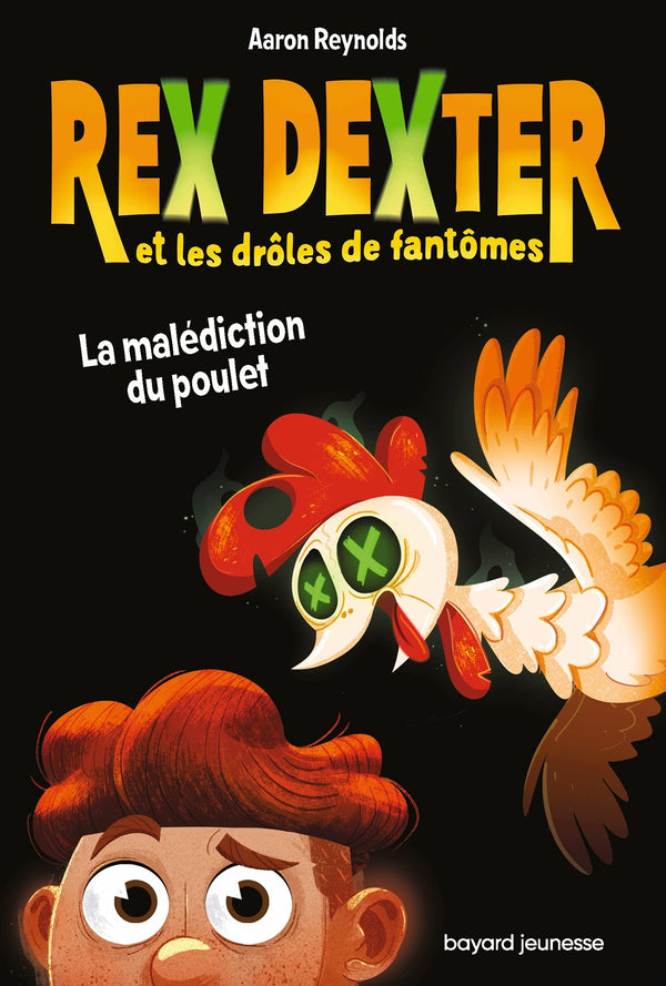 Rex Dexter et les drôles de fantômes, Tome 01: La malédiction du poulet