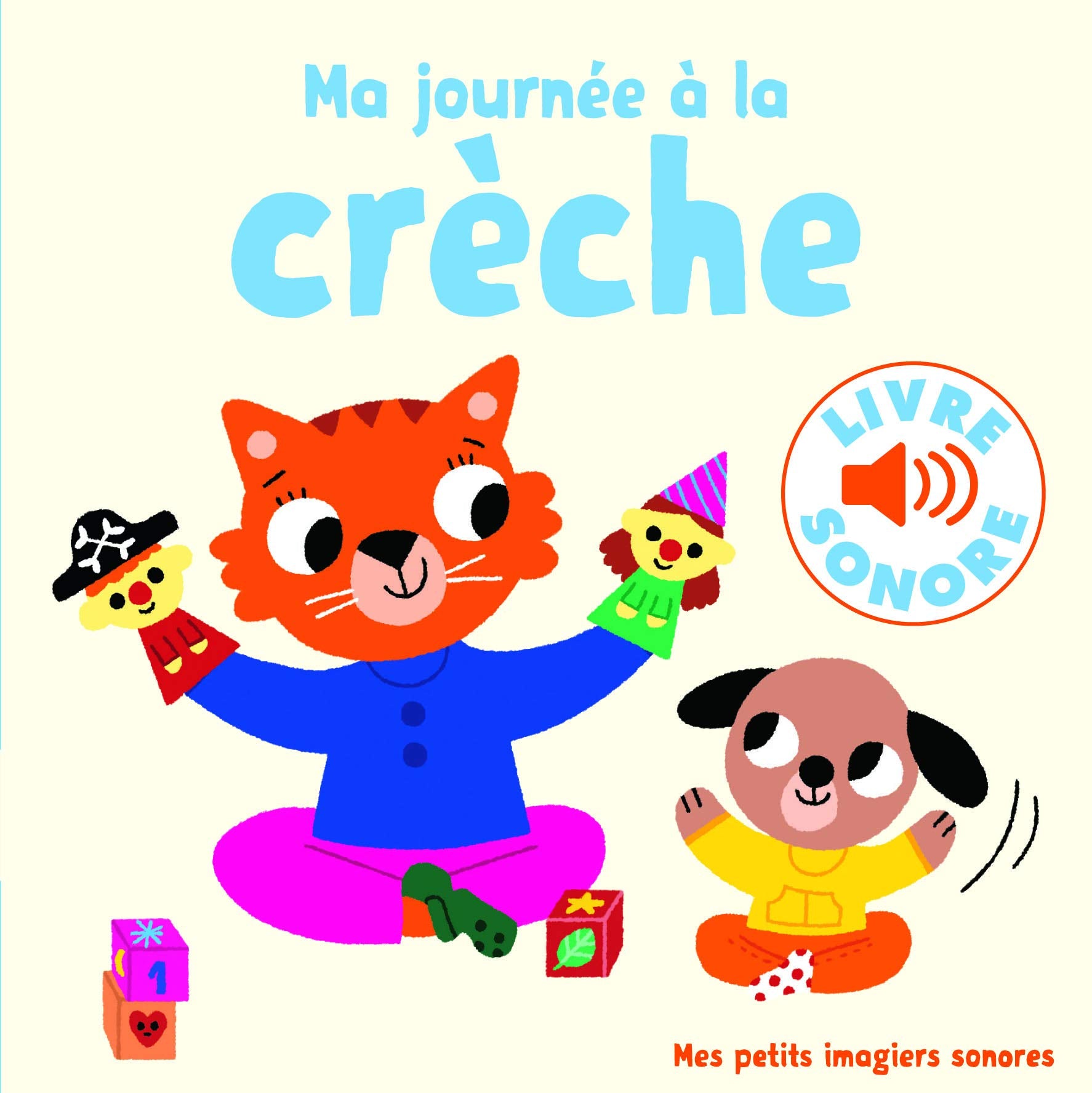 Ma journée à la crèche • 6 sons, 6 images, 6 puces • Livre Sonore dès 1 an