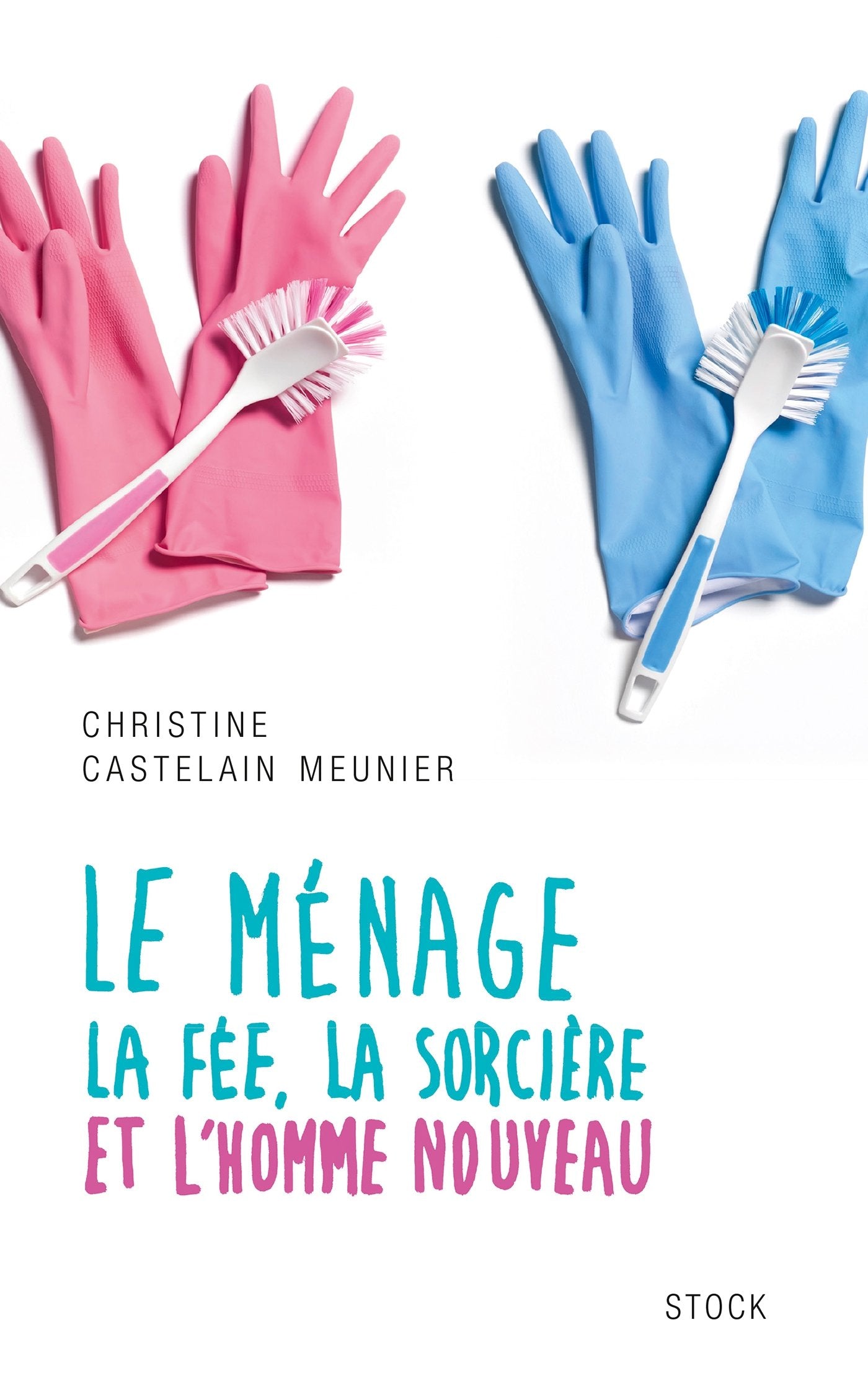 LE MENAGE: La fée, la sorcière et l'homme nouveau