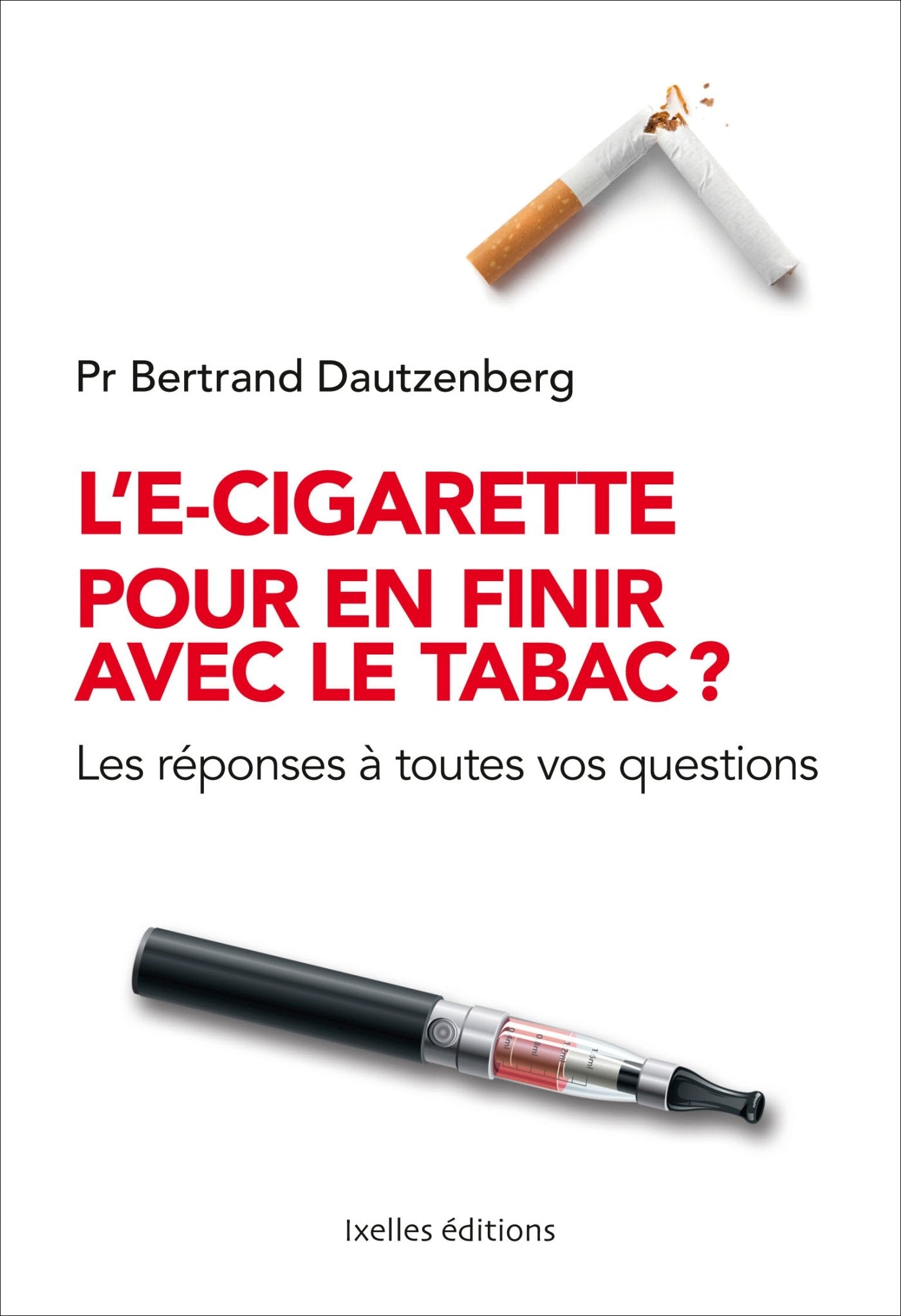 L'e-cigarette pour en finir avec le tabac ?: Les réponses à toutes vos questions