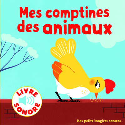 Mes Comptines des Animaux • 6 Images à Regarder, 6 Comptines à Écouter • Livre Sonore dès 1 an