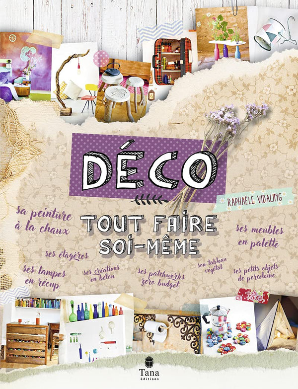 Tout faire soi-même déco - DIY créatif et zéro déchet : bricolage, recyclage et personnalisation d'objets créatifs, de meubles et aménagement de la maison