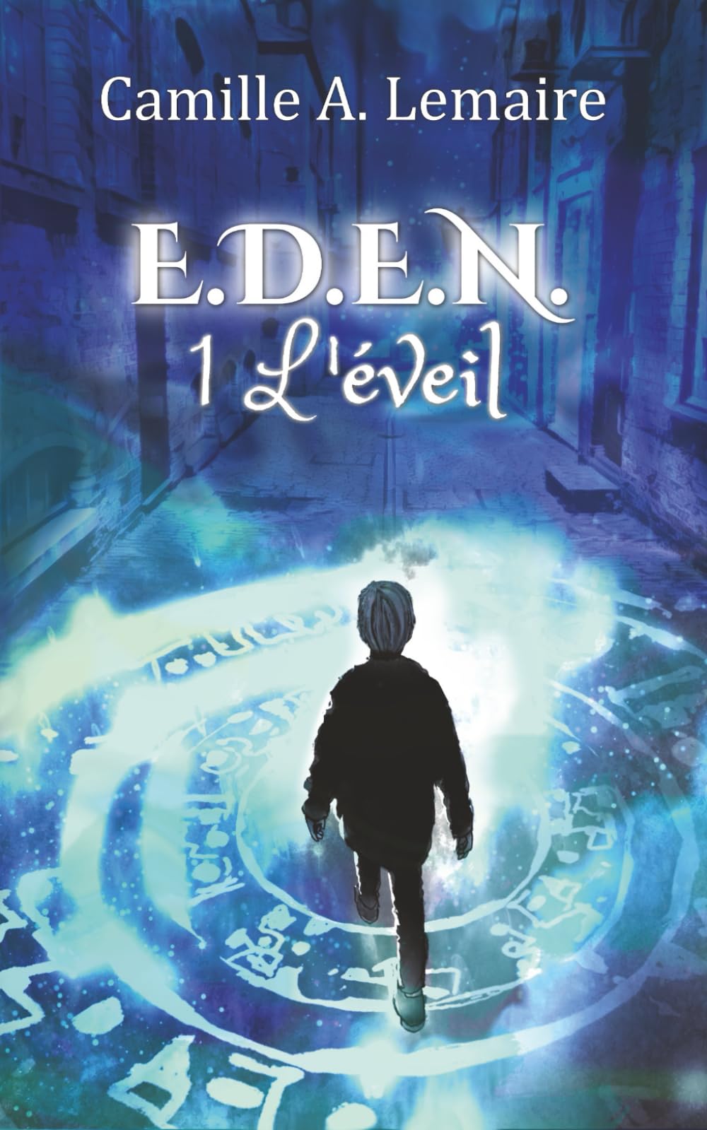 E.D.E.N. TOME 1, L'ÉVEIL: la saga d'Urban Fantasy