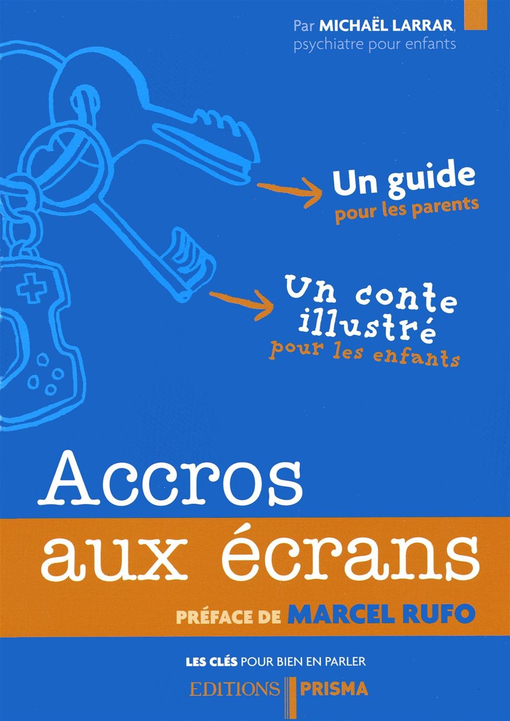 Accros aux écrans: Un guide pour les parents et un conte illustré pour les enfants