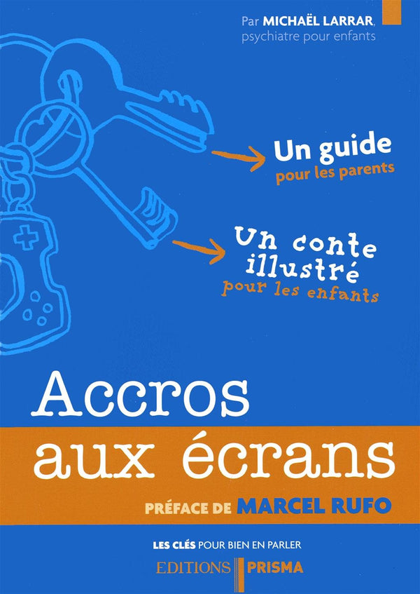 Accros aux écrans: Un guide pour les parents et un conte illustré pour les enfants