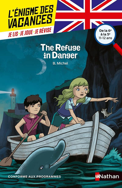 L'énigme des vacances - The Refuge in Danger - Un roman-jeu pour réviser les principales notions du programme - 6e vers 5e - 11/12 ans: De la 6ème à la 5ème (47)