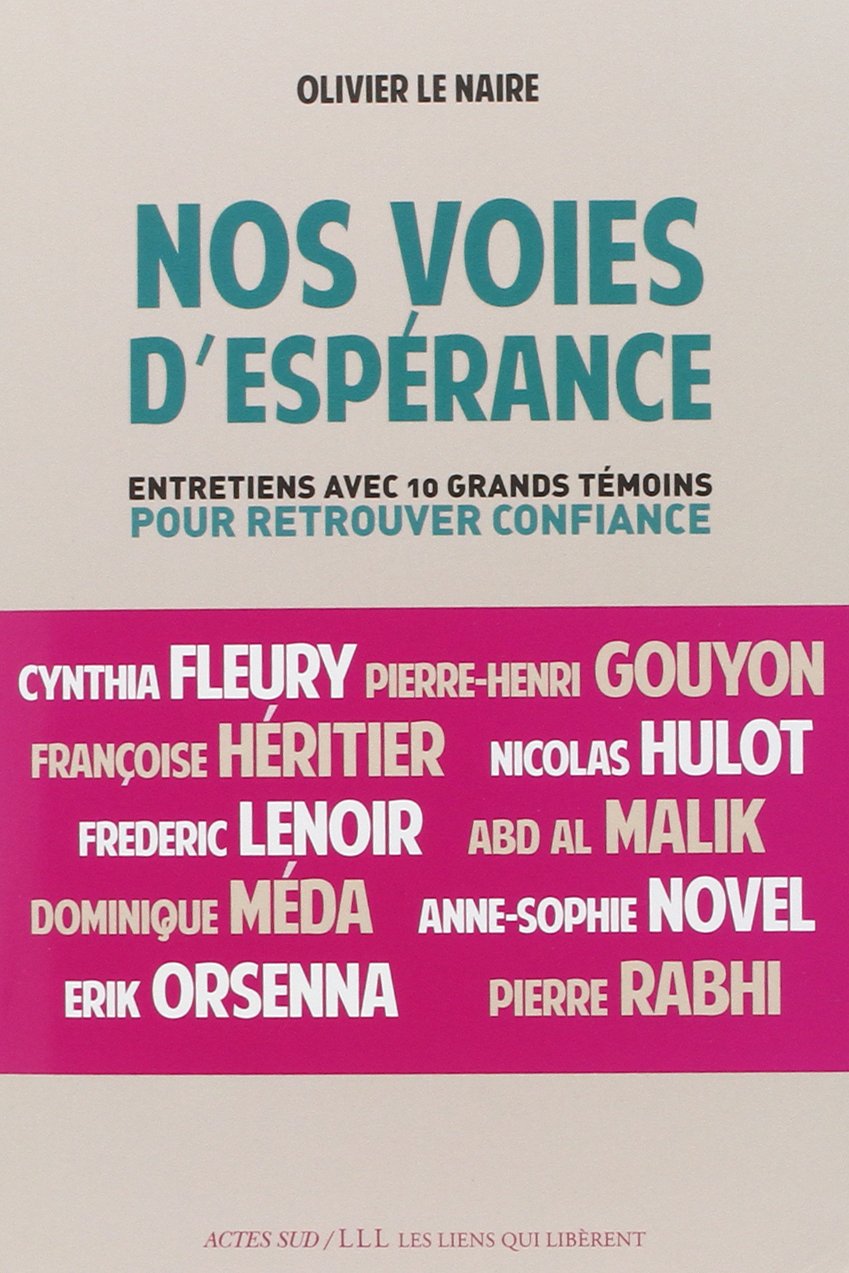 Nos voies d'espérance: entretiens avec 10 grands témoins pour retrouver confiance