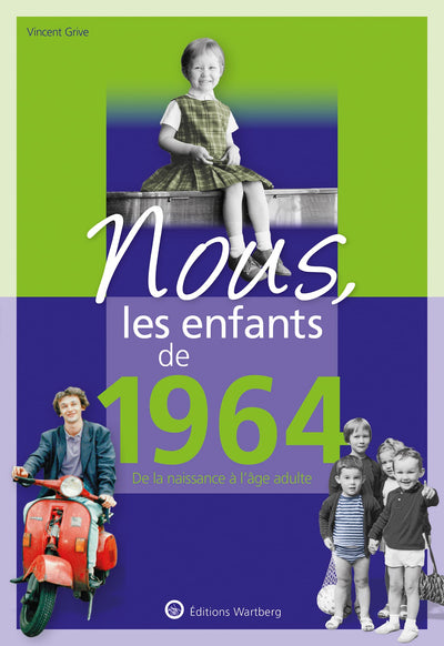 Nous, les enfants de 1964: De la naissance à l'âge adulte