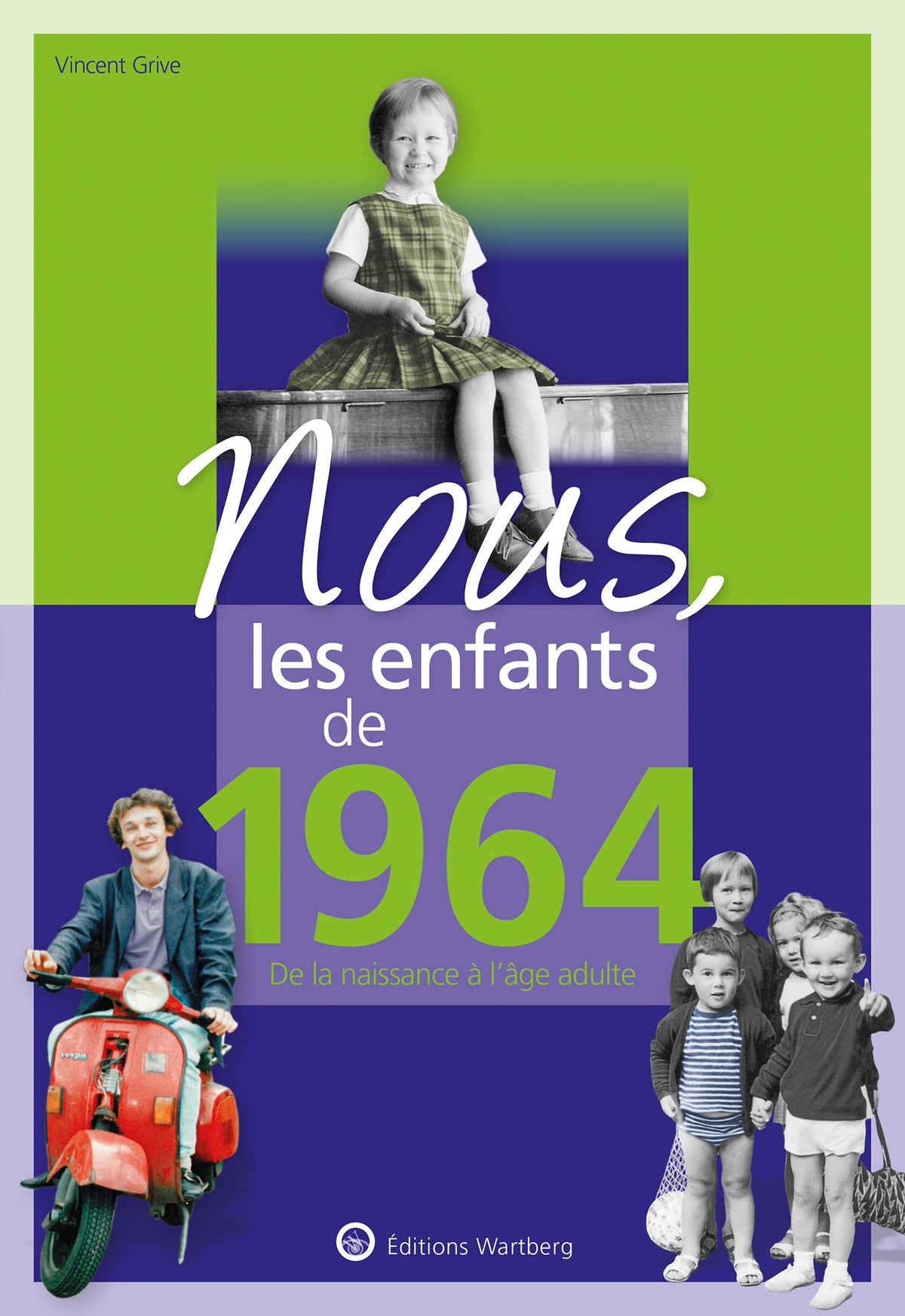 Nous, les enfants de 1964: De la naissance à l'âge adulte