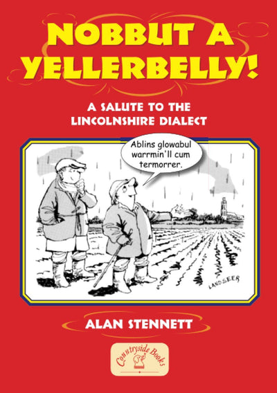 Nobbut A Yellerbelly! A Salute to the Lincolnshire Dialect