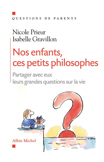 Nos enfants, ces petits philosophes: Partager avec eux leurs grandes questions sur la vie