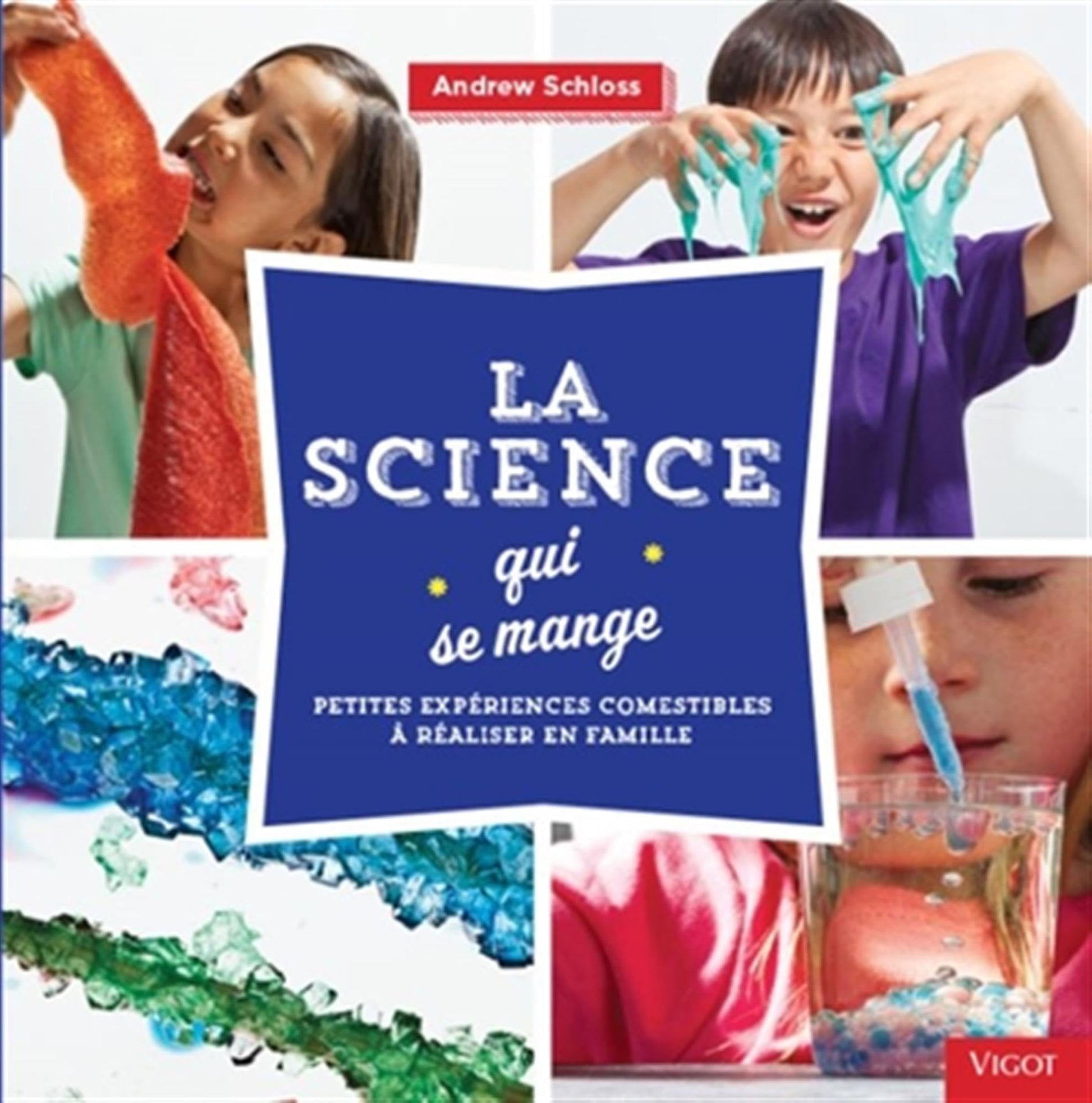 La science qui se mange: Petites expériences comestibles à réaliser en famille