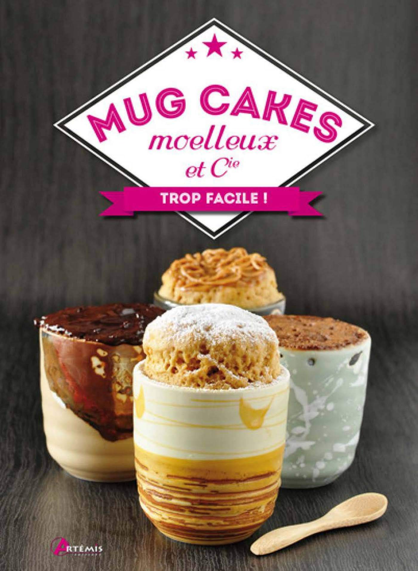 Mug cakes, moelleux & Cie